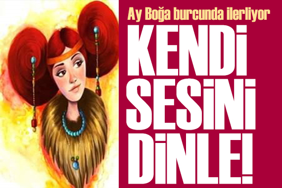 4 Haziran 2024 burç yorumları! Ay Boğa burcunda: Kendi sesini dinle!