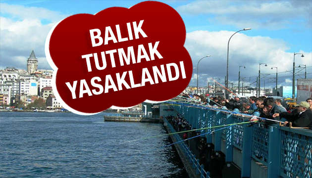 Bir yasak daha: Balık tutmak yasaklandı!