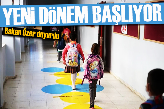 Bakan duyurdu: Yüz yüze eğitim başlıyor