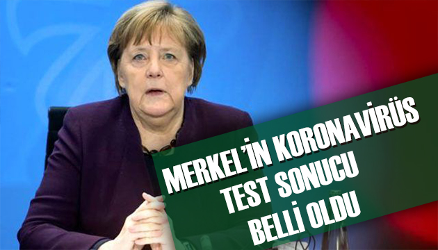 Merkel in koronavirüs sonucu belli oldu