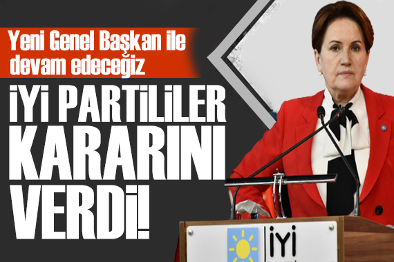 İYİ Parti de sular durulmuyor: Yeni bir genel başkan ile yola devam edeceğiz