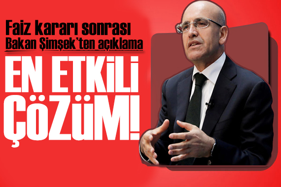 Bakan Şimşek ten faiz kararı sonrası açıklama: En etkili çözüm