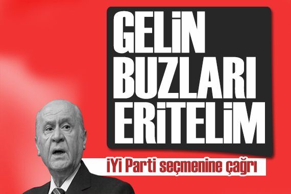 Bahçeli den İYİ Parti seçmenine çağrı: Üç hilalin etrafında buluşalım