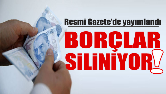 Resmen açıklandı! Borçlar siliniyor