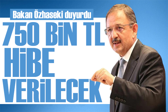 Bakan Özhaseki duyurdu: Hibe ve kredi miktarı arttı