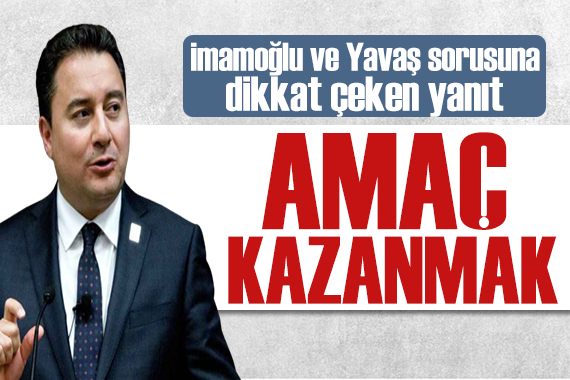 Babacan dan dikkat çeken İmamoğlu ve Yavaş yanıtı: Amacımız kazanmak