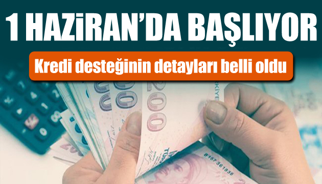 Kredi desteğinde detaylar belli oldu