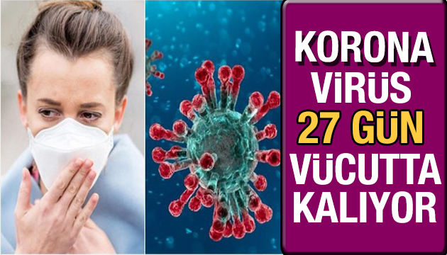Korona virüs 27 gün vücutta kalabiliyor