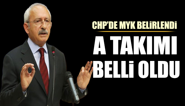 Kemal Kılıçdaroğlu nun A takımı belli oldu