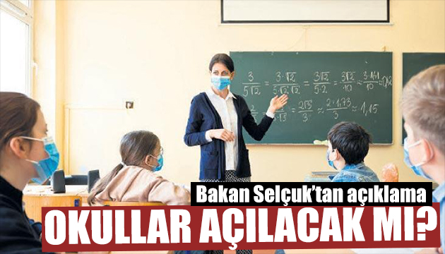 Bakan Selçuk tan yüz yüze eğitim açıklaması