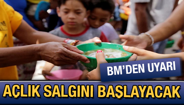 Birleşmiş Milletler uyardı: Açlık salgını başlayacak