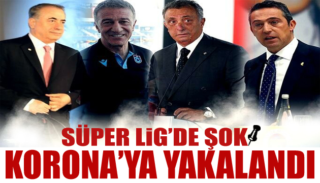 Süper Lig de şok! Koronavirüse yakalandı