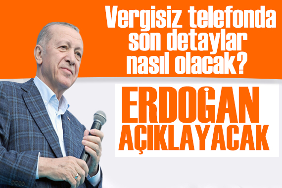 Gözler Kabine de: Erdoğan vergisiz telefonun detaylarını açıklayacak