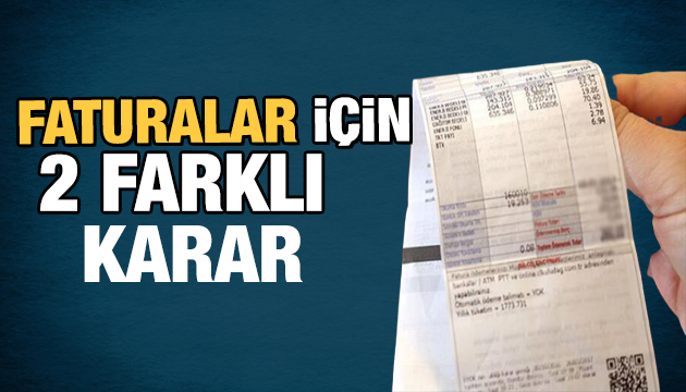 Elektrik ve su faturaları için iki farklı karar