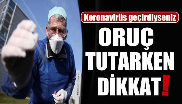 Koronavirüsü geçirdiyseniz oruç tutarken dikkat