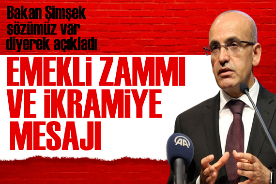 Bakan Şimşek  sözümüz var  diyerek açıkladı! Emekli zammı ve ikramiye mesajı