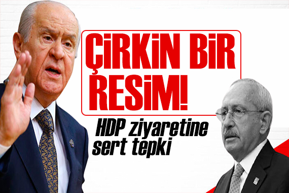 Bahçeli den Kılıçdaroğlu na  HDP  tepkisi: Çirkin bir resim!