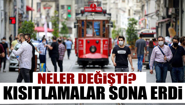 Kısıtlama sona erdi! İşte yeni normal