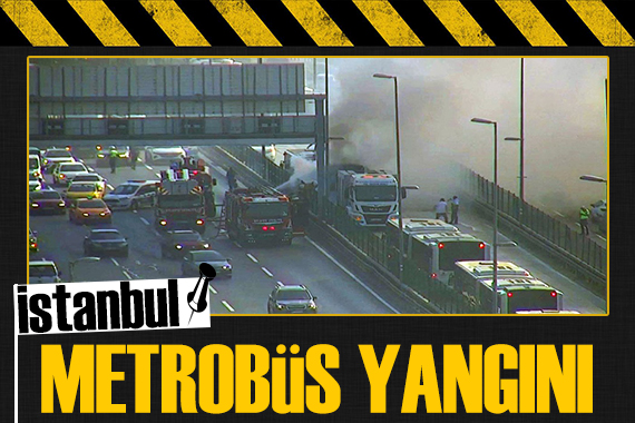 İstanbul da metrobüs kabusu! Yine yangın çıktı