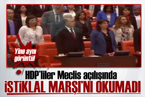 HDP liler Meclis açılışında İstiklal Marşını okumadı
