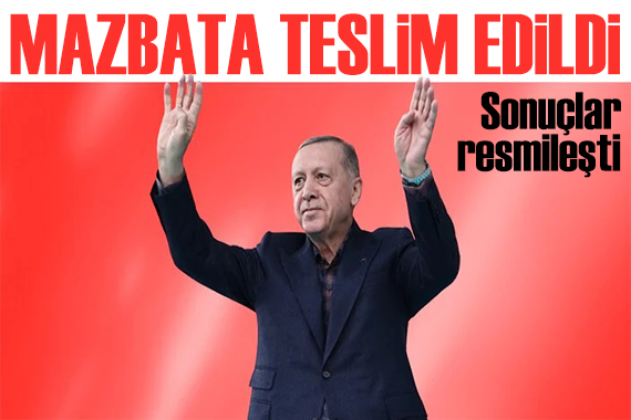Seçim sonuçları kesinleşti! Erdoğan ın mazbatası teslim edildi