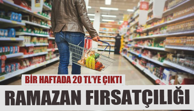 Ramazan fırsatçılığı: Pes dedirten zam!