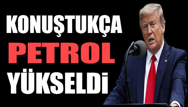 Trump ın Çin açıklamasıyla petrol yükseldi