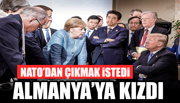 Almanya ya kızan Trump NATO dan çıkmak istedi