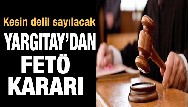 Yargıtay'dan FETÖ kararı: Kesin delil!
