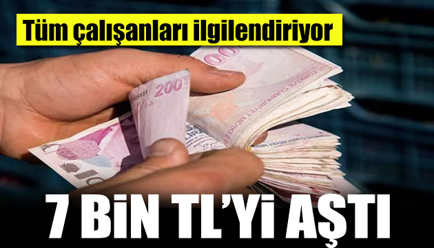 Kıdem tazminatı tavanı 7 bin TL yi aştı