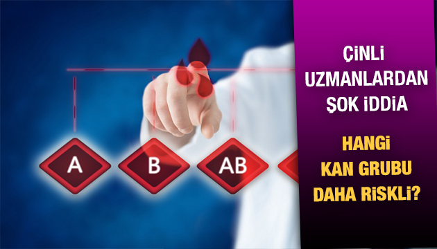 Çinli uzmanlardan ilginç iddia: Hangi kan grubu daha fazla etkileniyor?