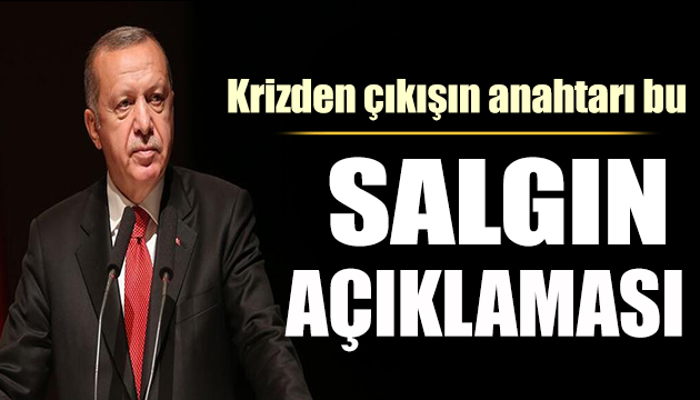 Cumhurbaşkanı Erdoğan: Güçlenerek çıkacağız