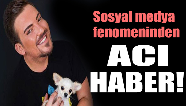 Sosyal medya fenomeni Caner Çalışır dan acı haber!