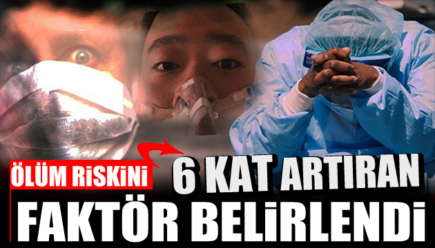 Koronavirüste büyük tehlike! Ölüm riskini 6 kat artırıyor