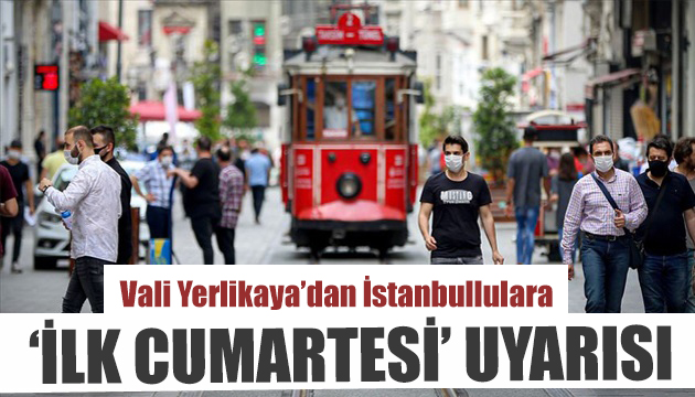 Vali Yerlikaya dan  ilk cumartesi  uyarısı