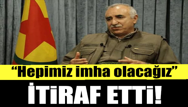 PKK elebaşından itiraf: Hepimiz imha olacağız!