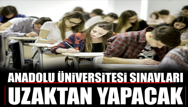 Açıköğretim de sınavlar uzaktan yapılacak