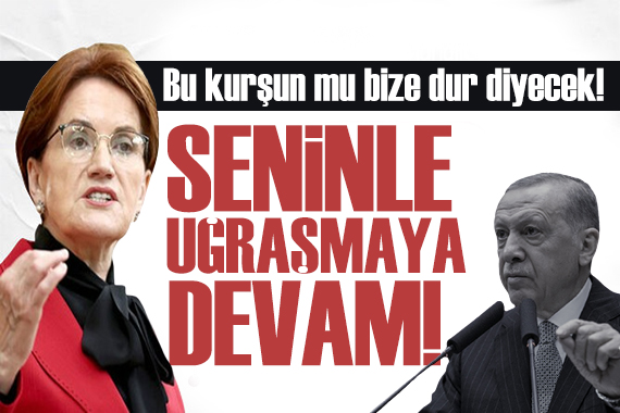 Akşener den Erdoğan a tepki: Bu kurşun mu bizi durduracak?