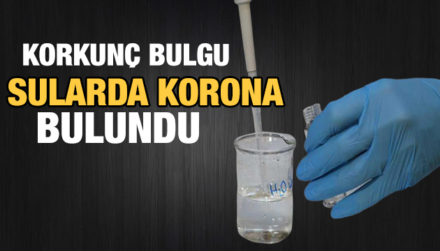 Belediye duyurdu: Sularda korona virüs bulundu