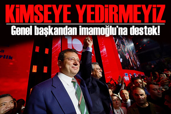 CHP de Tüzük Kurultayı! Özgür Özel den İmamoğlu na tam destek