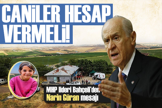 Bahçeli den Narin Güran açıklaması: Caniler hesap vermeli