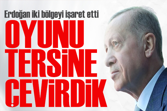 Erdoğan Şırnak ta konuştu: Oyunu tersine çevirdik
