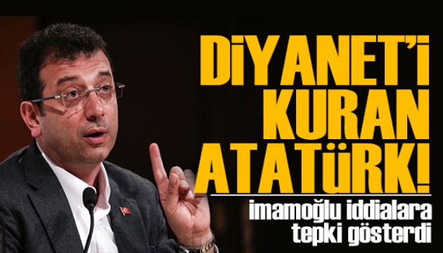 İmamoğlu'ndan Diyanet iddialarına yanıt: Diyanet'i kuran Atatürk!