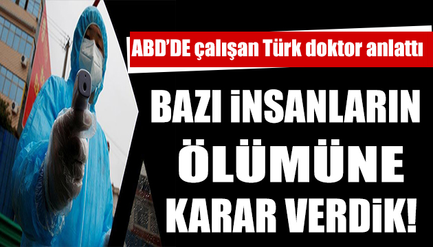 ABD de çalışan Türk doktor koronavirüs gerçeğini anlattı