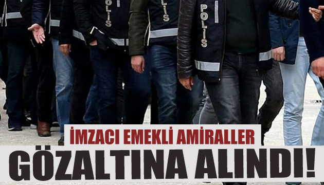 Amiraller gözaltına alındı