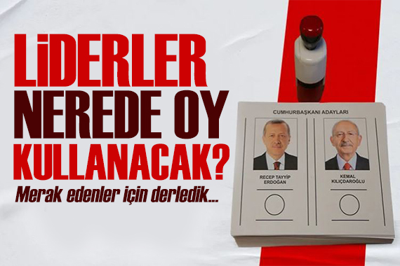 Tüm yurtta oy verme işlemi başladı! Hangi lider nerede oy kullanacak?