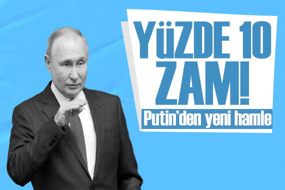 Darbe girişiminin ardından Putin den yeni hamle: Zam yaptı!