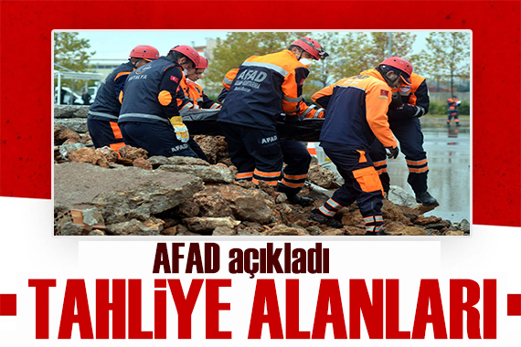 AFAD tahliye alanlarını açıkladı