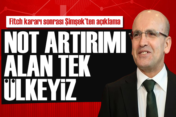 Bakan Şimşek ten açıklama: Not artırımı alan tek ülkeyiz