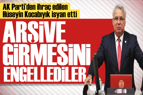 AK Parti’den ihraç edilen Hüseyin Kocabıyık ın isyanı!